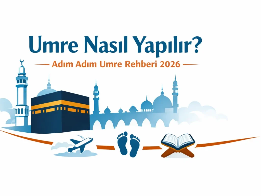 Umre Nasıl Yapılır?Adım Adım Detaylı Umre Rehber